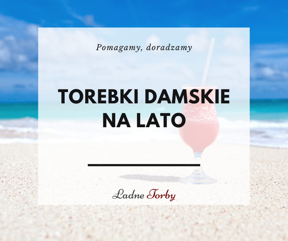 Torebki damskie na lato