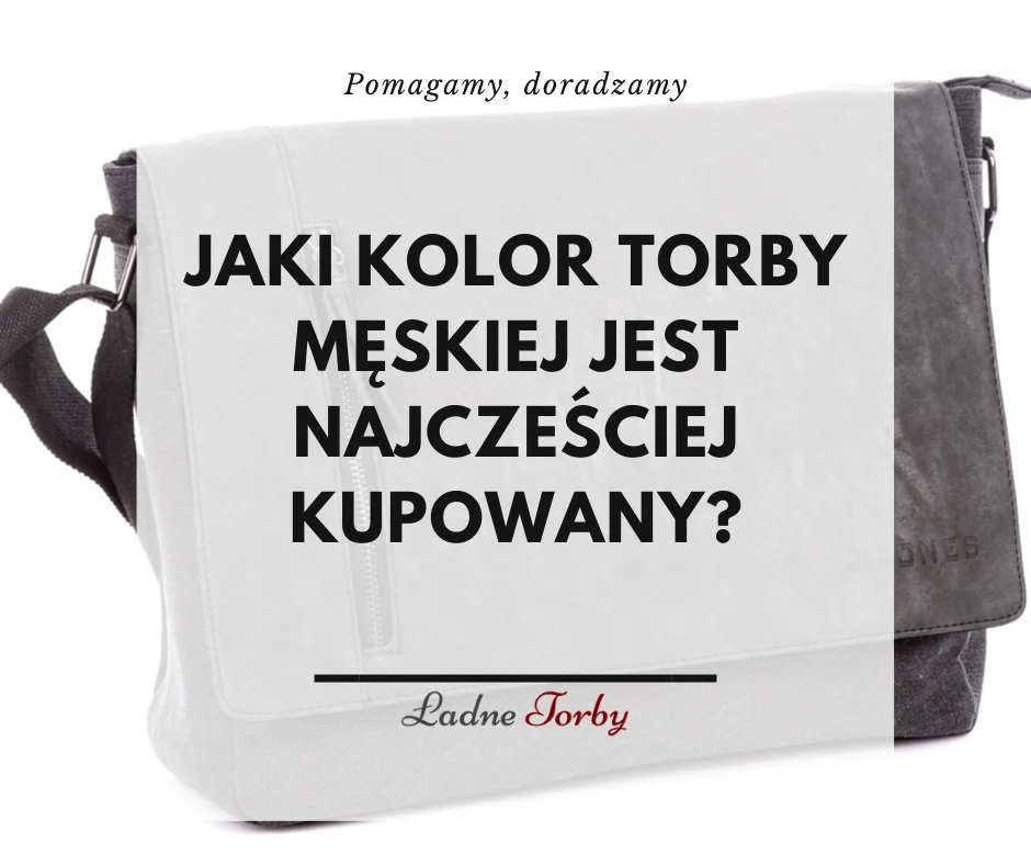 Jaki kolor torby męskiej jest najczęściej wybierany?